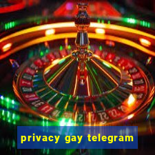 privacy gay telegram